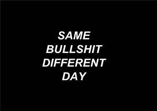 Same bullshit different day black 2 - real life free wallpaper