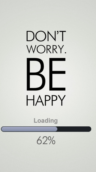 Dont worry be happy loading - happening free wallpaper