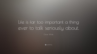 Oscar wilde quote life serious - cynical free wallpaper