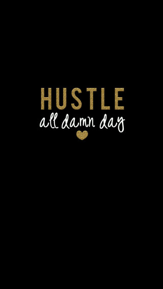 Hustle all damn day gold - day free wallpaper