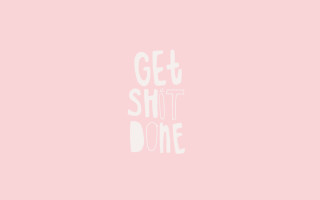 Get shit done pink background - done free wallpaper