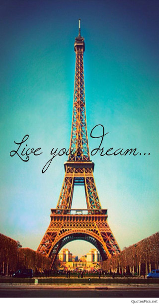 Eiffel tower quote dream art - a quote free wallpaper for mobile