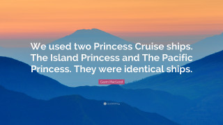 John mccavy princess cruises quote - they free wallpaper
