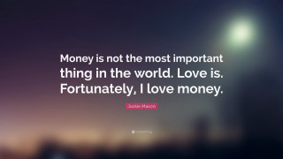 Money love important thing world - important free wallpaper