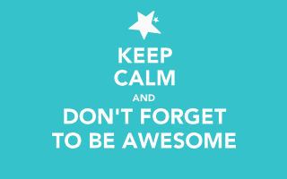 Keep calm dont forget be - awesome free wallpaper