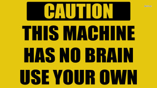 Caution machine no brain use - machine free wallpaper