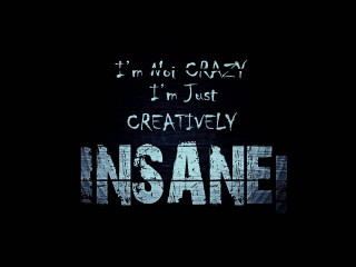 Black background white writing insane - shock art free wallpaper