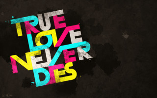 True love never dies colorful - true free wallpaper