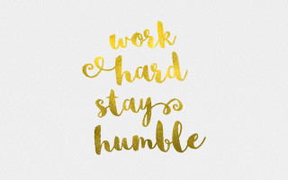 Work hard stay humble gold 2 - a screenprint free wallpaper for desktop